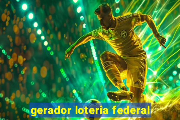 gerador loteria federal